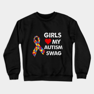 girls love my autism swag Crewneck Sweatshirt